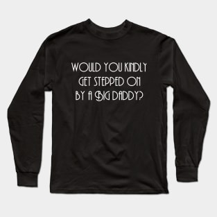 Get Stepped On! Long Sleeve T-Shirt